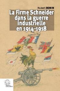 Picture of La Firme Schneider dans la guerre industrielle en 1914-1918