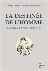 Picture of La destinée de l'homme - Du savoir-vivre au savoir-être