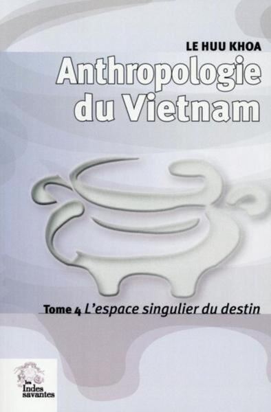 Picture of Anthropologie du Vietnam tome IV L'espace singulier du destin