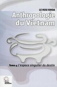 Picture of Anthropologie du Vietnam tome IV L'espace singulier du destin