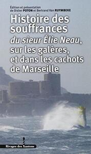 Picture of Histoire des souffrances du sieur Élie Neau sur les galères, et dans les cachots