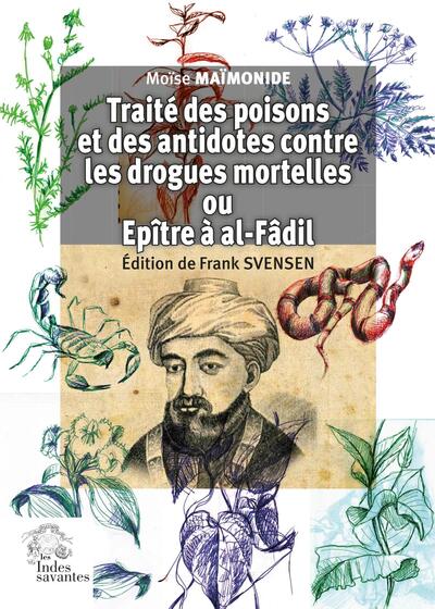 Image de Traité des poisons et des antidotes contre les drogues mortelles ou Epitre à al-Fâdi