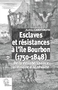 Picture of Esclaves et résistances à l'île Bourbon (1750-1848)