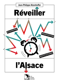 Image de Réveiller l'Alsace. Economie, innovation, institutions