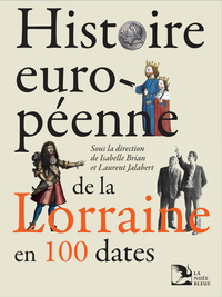 Picture of Histoire européenne de la Lorraine en 100 dates