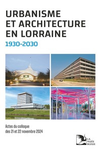 Image de Urbanisme et architecture en Lorraine 1930-2030