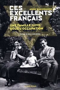 Image de Ces excellents français - Une famille juive sous l'Occupation