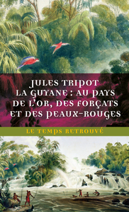 Picture of La Guyane : au pays de l'or, des forçats et des Peaux-Rouges