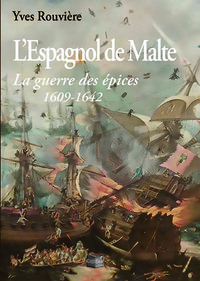 Picture of L'Espagnol de Malte - La guerre des épices 1609-1642
