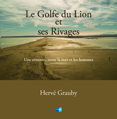 Image de Le Golfe du Lion et ses Rivages, une aventure entre la mer et les hommes
