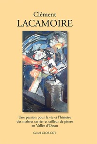 Image de Clément Lacamoire, une passion pour la vie et l'histoire des maîtres carrier et tailleur de pierre en Vallée d'Ossau