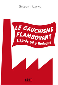 Image de Le gauchisme flamboyant - l'après 68 à Toulouse