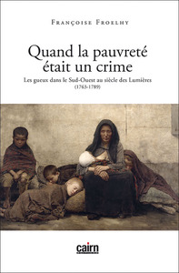 Image de Quand la pauvreté était un crime - les gueux dans le Sud-Ouest au siècle des Lumières, 1763-1789