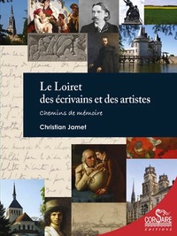 Picture of Le Loiret des écrivains et des artistes : chemins de mémoire