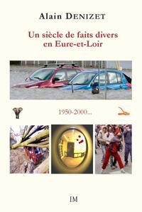 Picture of Un siècle de faits divers en Eure-et-Loir 1950-2000