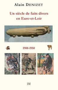 Picture of Un siècle de faits divers en Eure-et-Loir 1900-1950