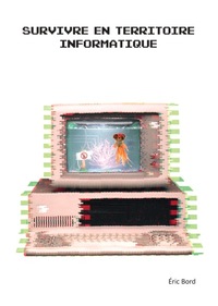 Image de Survivre en territoire informatique