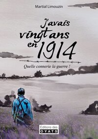Picture of J'AVAIS VINGT ANS EN 1914 ! QUELLE CONNERIE LA GUERRE...