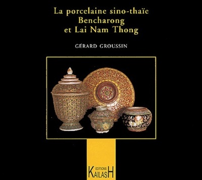 Image de La porcelaine sino-thaïe - Bencharong et Lai Nam Thong