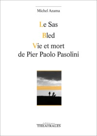 Image de Le sas, Bled, Vie et mort de Pier Paolo Pasolini
