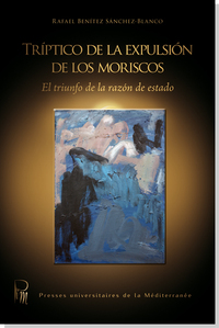 Picture of Triptico de la expulsion de los moriscos : El triumfo de la razon de estado