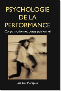 Image de Psychologie de la performance :Corps motionnel, corps pulsionnel