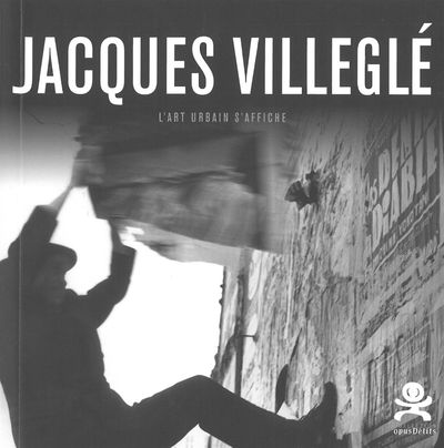 Picture of Jacques Villeglé - L'art urbain s'affiche