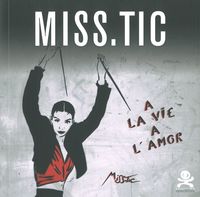 Image de Miss Tic - A la vie, à l'amor