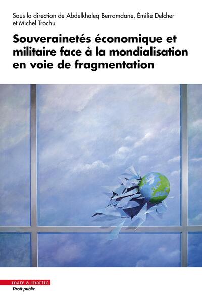 Picture of Souverainetés économique et militaire face à la mondialisation en voie de fragmentation
