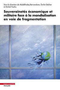 Picture of Souverainetés économique et militaire face à la mondialisation en voie de fragmentation