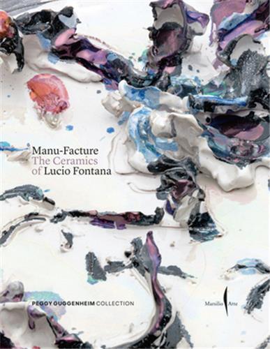 Picture of Manu-Facture: Lucio Fontana s Ceramics /anglais
