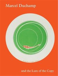 Picture of Marcel Duchamp and the Lure of the Copy /anglais