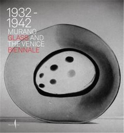 Picture of Murano Glass and the Venice Biennale 1932-1942 /anglais