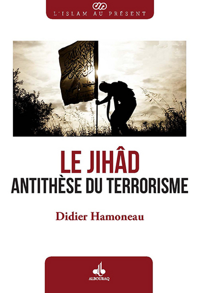 Image de Le jihâd - antithèse du terrorisme