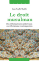 Image de Le droit musulman - des réformateurs médiévaux au réformisme contemporain