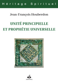Image de UNITé PRINCIPIELLE ET PROPHéTIE UNIVERSELLE