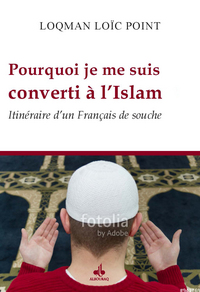 Image de Pourquoi je me suis converti à l'islam - itinéraire d'un français de souche