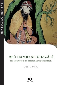 Image de Abu HÅammid al-Gazali - sur les traces d'un penseur hors du commun, 450-505h-1058-1111