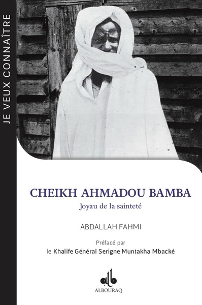 Image de JE VEUX CONNAITRE CHEIKH AHMADOU BAMBA, JOYAU DE LA SAINTETE