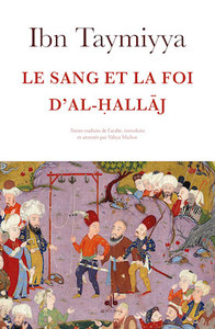 Image de Le sang et la foi d'al-Hallaj - fetwas, commentaire du "Credo", "Épître" et autres textes