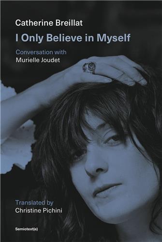 Picture of Catherine Breillat I Only Believe in Myself /anglais