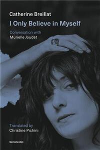 Picture of Catherine Breillat I Only Believe in Myself /anglais