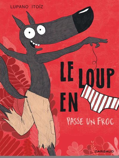 Picture of Le Loup en slip - Tome 5 - Le Loup en slip passe un froc