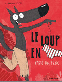Picture of Le Loup en slip - Tome 5 - Le Loup en slip passe un froc