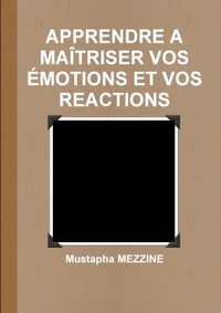 Picture of APPRENDRE A MAÎTRISER VOS ÉMOTIONS ET VOS REACTIONS