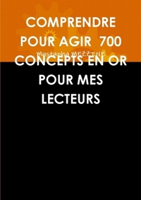 Picture of COMPRENDRE POUR AGIR 700 CONCEPTS EN OR POUR MES LECTEURS