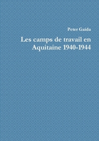 Picture of Les camps de travail en Aquitaine 1940-1944