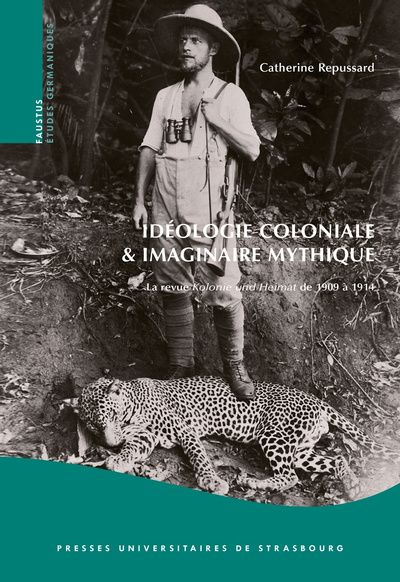 Picture of Idéologie coloniale et imaginaire mythique : la revue kolonie und heimat de 19