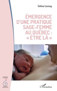 Picture of Émergence d'une pratique sage femme au Québec : "être la"