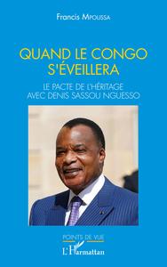 Image de Quand le Congo s'éveillera. Le pacte de l'héritage avec Denis Sassou Nguesso